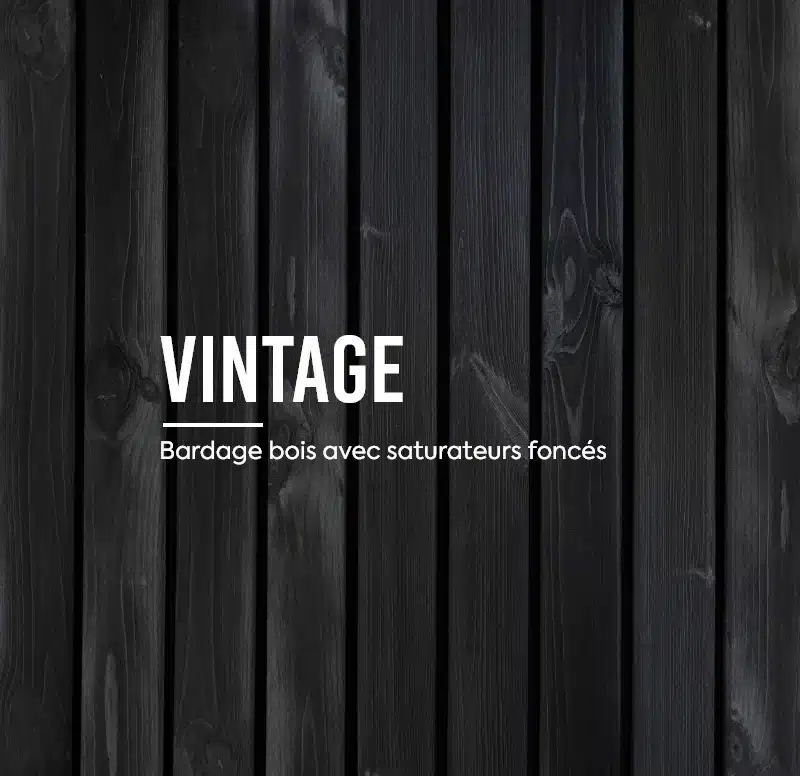 Gamme Vintage, bardage bois avec saturateurs foncés